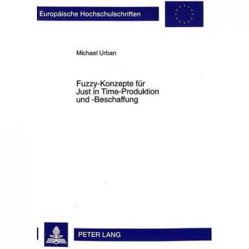 Fuzzy-Konzepte für Just in Time-Produktion und -Beschaffung