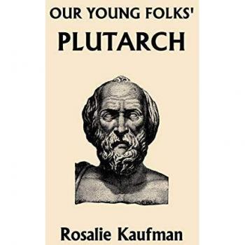 Our Young Folks' Plutarch (Yesterday's Classics)
