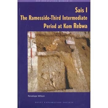 Sais I: The Ramesside-Third Intermediate Period at Kom Rebwa