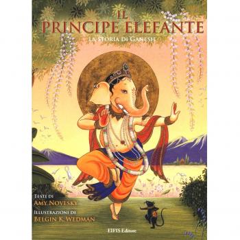 Il principe elefante. La storia di Ganesh. Ediz. illustrata