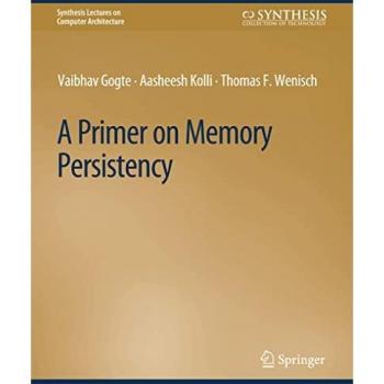 A Primer on Memory Persistency (Synthesis Lectures on Computer Architecture)