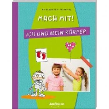 Mach mit! Ich und mein Körper (PraxisIdeen für Kindergarten und Kita)