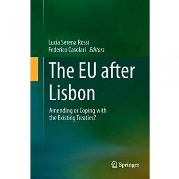 The EU after Lisbon: Amending or Coping with the Existing Treaties?