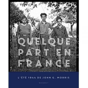Quelque part en France : L'été 1944 de John G. Morris