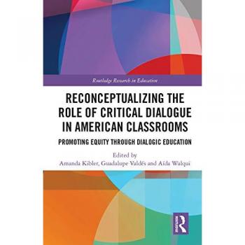 Reconceptualizing the Role of Critical Dialogue in American Classrooms: Promoting Equity through Dialogic Education (Routledge Research in Education)