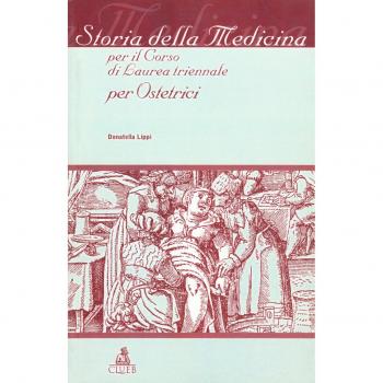 Storia della medicina. Per il corso di laurea triennale per ostetrici