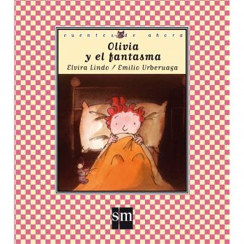 Elvira Lindo Olivia Y El Fantasma (Cuentos De Ahora, Band 8)