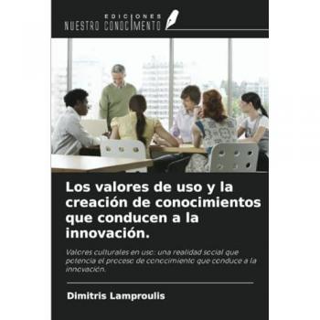 Lamproulis, Dimitris: Los valores de uso y la creación de conocimientos que conducen a la innovación.