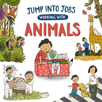 Jump into Jobs Working with Animals by Kay Barnham
