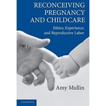 Reconceiving Pregnancy And Childcare, Cambridge Studies in Philosophy and Public Policy