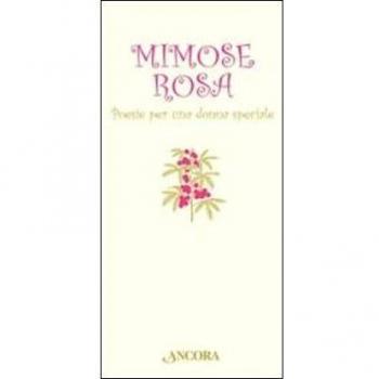 Mimose rosa. Poesie per una donna speciale