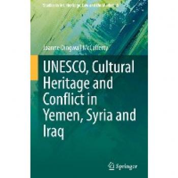 UNESCO Cultural Heritage and Conflict in Yemen Syria and Iraq