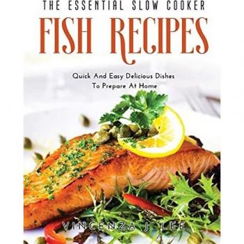 The Essential Slow Cooker Fish Recipes
