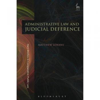 Administrative Law and Judicial Deference (Hart Studies in Comparative Public Law) - [Version Originale]