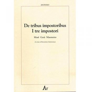 De tribus impostoribus-I tre impostori. Mosè, Gesù, Maometto. Testo latino a fronte