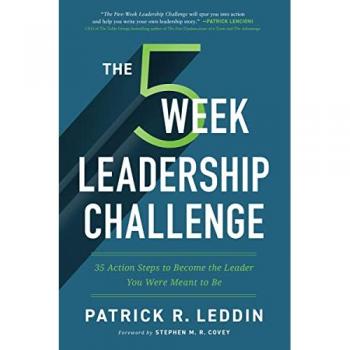 The Five-Week Leadership Challenge : 35 Action Steps to Become the Leader You Were Meant to Be