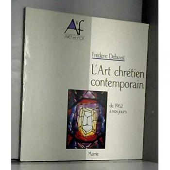 L'art chrétien contemporain - Frédéric Debuyst