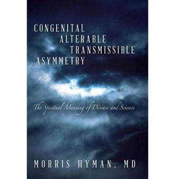 Congenital Alterable Transmissible Asymmetry: The Spiritual Meaning of Disease and Science