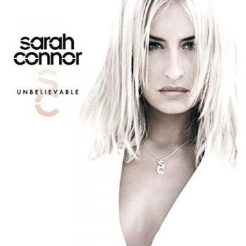Sarah Connor Unbelievable