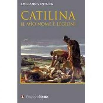 Catilina. Il mio nome è Legioni