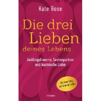 Rose, Kate: Die drei Lieben deines Lebens