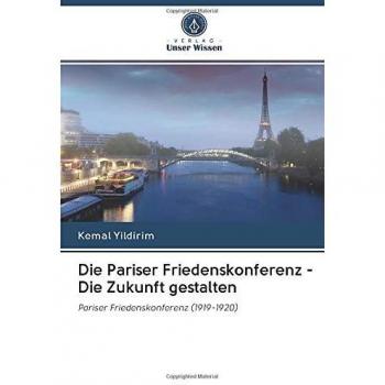 Die Pariser Friedenskonferenz - Die Zukunft gestalten