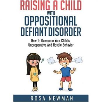 Raising a Child with Oppositional Defiant Disorder