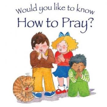 Would you like to know How to Pray by Tim Dowley