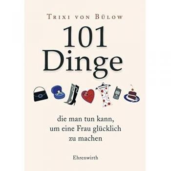 101 Dinge, die man tun kann,um eine Frau glücklich zu machen