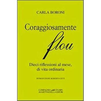 Libri Carla Boroni - Coraggiosamente Flou. Dieci Riflessioni Al Mese, Di Vita Or
