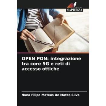 Mateus de Matos Silva, Nuno Filipe: OPEN PON: integrazione tra core 5G e reti di accesso ottiche