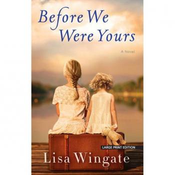 Before We Were Yours, by Lisa Wingate