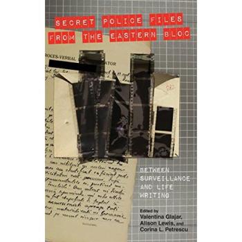 Secret Police Files from the Eastern Bloc: Between Surveillance and Life Writing (Studies in German Literature Linguistics and Culture)