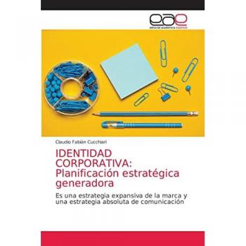 Cucchiari, Claudio Fabián: IDENTIDAD CORPORATIVA: Planificación estratégica generadora