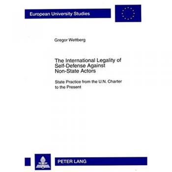 The International Legality of Self-Defense Against Non-State Actors: State Practice from the U.N. Charter to the Present