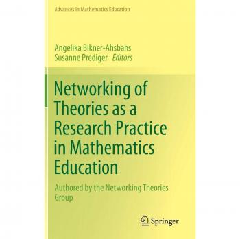 Networking of Theories as a Research Practice in Mathematics Education (Advances in Mathematics Education)