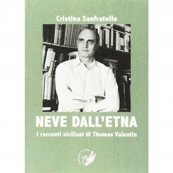 Neve dall'Etna. I racconti siciliani di Thomas Valentin. Ediz. italiana e tedesca