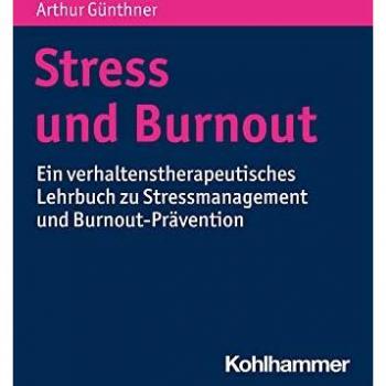 Stress und Burnout: Ein verhaltenstherapeutisches Lehrbuch zu Stressmanagement und Burnout-Prävention