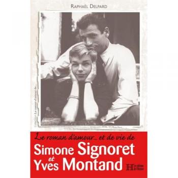 Delpard Raphaël Le Roman D'Amour... Et De Vie De Simone Signoret Et Yves Montand