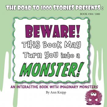 Knipp, Ann: BEWARE! This Book May Turn You into a MONSTER!