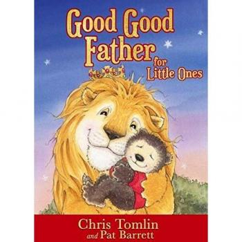 Good Good Father for Little Ones, by Chris Tomlin