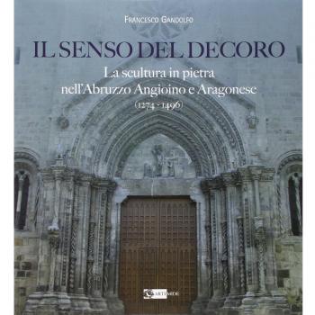 Il senso del decoro. La scultura in pietra nell'Abruzzo angioino e aragonese (1274-1496)