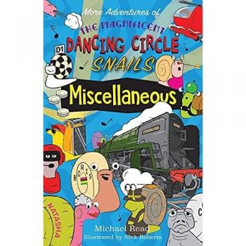 More Adventures of the Magnificent Dancing Circle Snails: Miscellaneous (Series the Magnificent Dancing Circle Snails, Band 7)