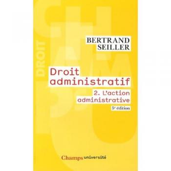 Droit administratif : Tome 2, L'action administrative - Bertrand Seiller