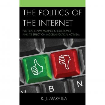 Maratea, R. J.: The Politics of the Internet