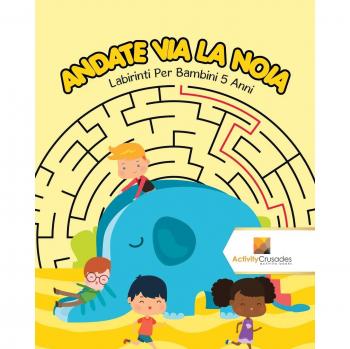 Andate Via La Noia : Labirinti Per Bambini 5 Anni
