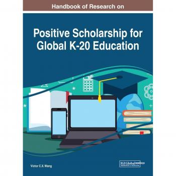 Handbook of research on positive scholarship for global k-20 education