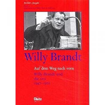 Auf dem Weg nach vorn : Willy Brandt und die SPD ; 1947 - 1972.