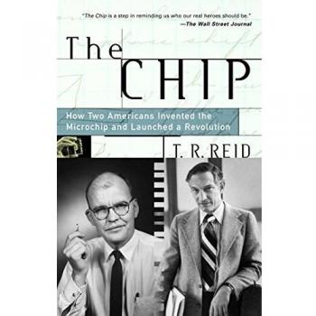 The Chip : How Two Americans Invented the Microchip and Launched a Revolution