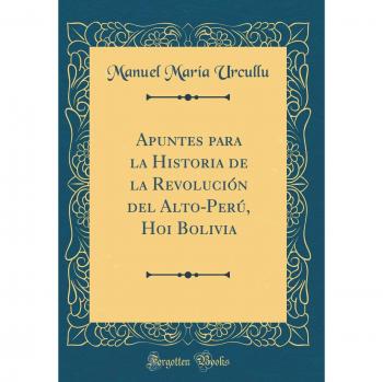 Apuntes para la Historia de la Revolución del Alto-Perú, Hoi Bolivia